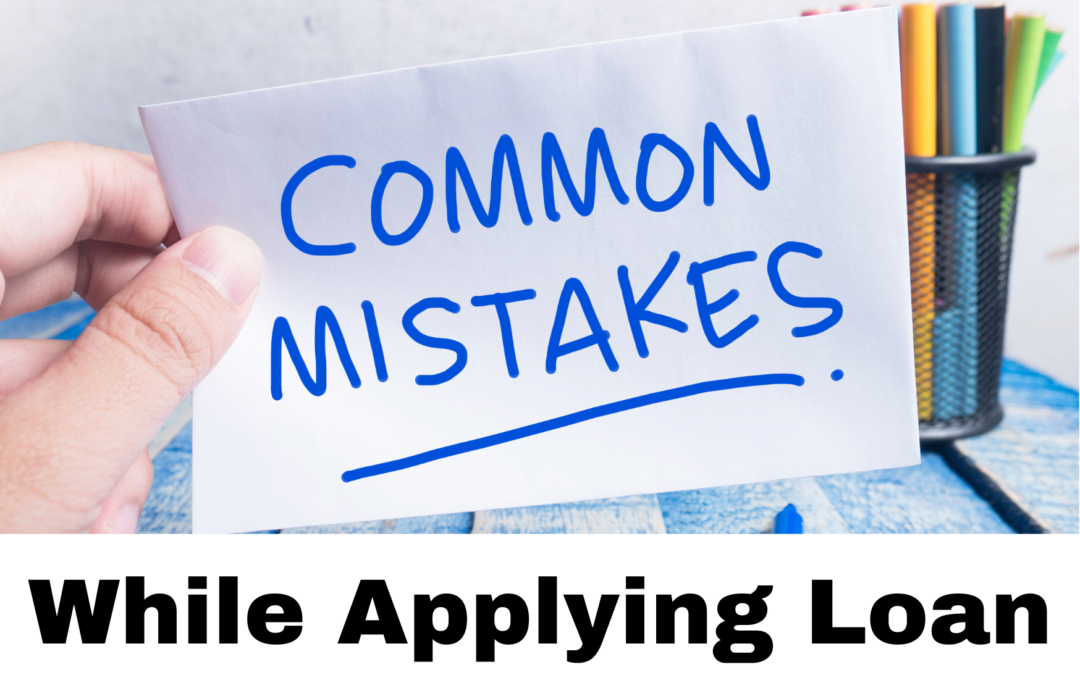 5 Common Mistakes to Avoid While Applying for a Loan